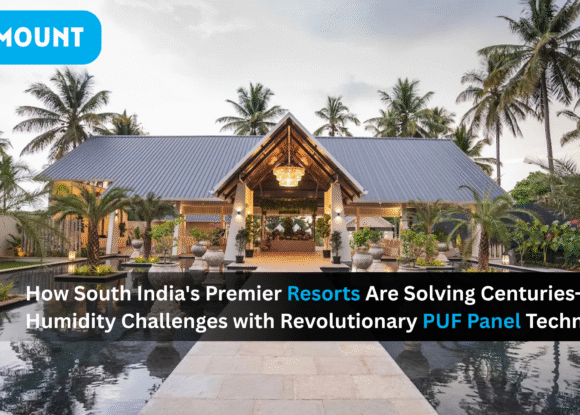 How South India’s Premier Resorts Are Solving Centuries-Old Humidity Challenges with Revolutionary PUF Panel Technology