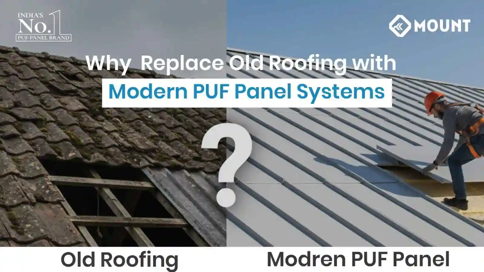 Why Replace Old Roofing with Modern PUF Panel Systems